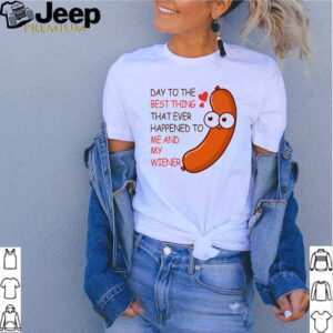 Day to the best thing that ever happened to me and my wiener Valentine hoodie, sweater, longsleeve, shirt v-neck, t-shirt 2 Shirt, hoodie, sweater, long sleeve and tank top