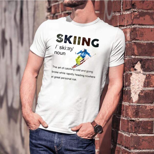 Definition Skiing The Are Of Catching Cold And Going Broke While Rapidly Heading Nowhere At Great Personal Vintage hoodie, sweater, longsleeve, shirt v-neck, t-shirts