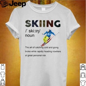 Definition Skiing The Are Of Catching Cold And Going Broke While Rapidly Heading Nowhere At Great Personal Vintage hoodie, sweater, longsleeve, shirt v-neck, t-shirt 2 1
