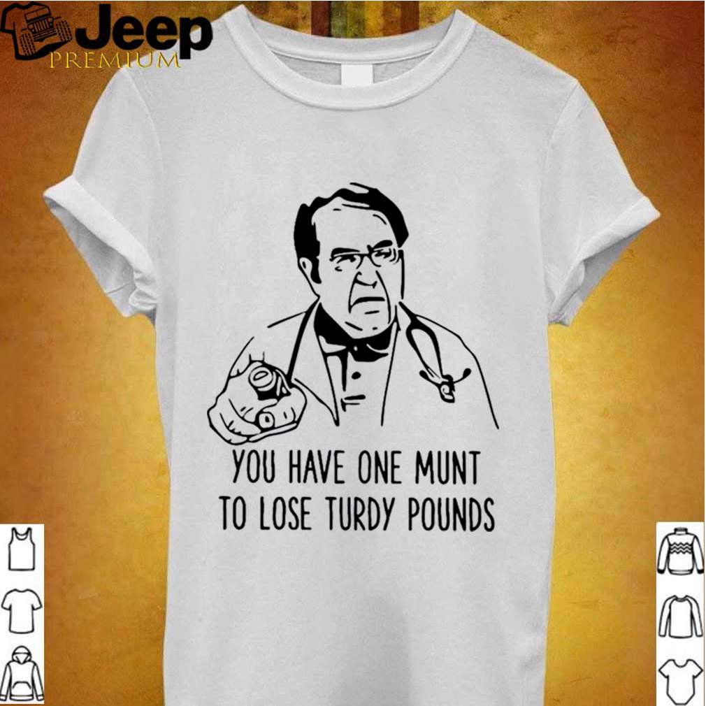 Dr Nowzaradan you have one munt to lose turdy pounds hoodie, sweater, longsleeve, shirt v-neck, t-shirt 2