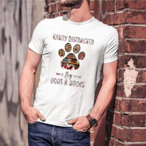 Easily Distracted By Dogs And Books shirt