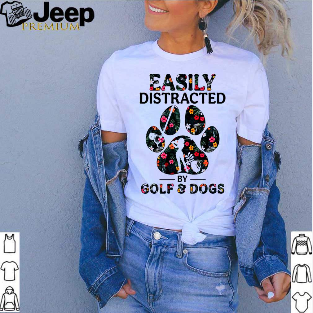 Easily distracted by solf and dogs shirt 5 Easily distracted by solf and dogs shirt 3 Shirt, hoodie, sweater, long sleeve and tank top