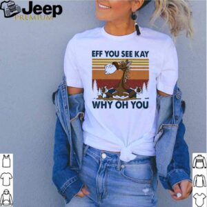 Eff You See Kay Why Oh You Horse Vintage shirt