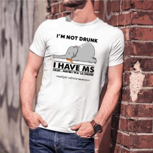 Elephant Im Not Drunk I Have Ms Okay Maybe Im A Lil Drunk hoodie, sweater, longsleeve, shirt v-neck, t-shirt
