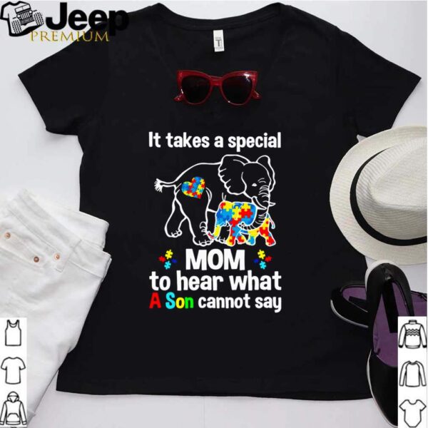 Elephant It takes a special mom to hear what a son cannot say autism hoodie, sweater, longsleeve, shirt v-neck, t-shirt