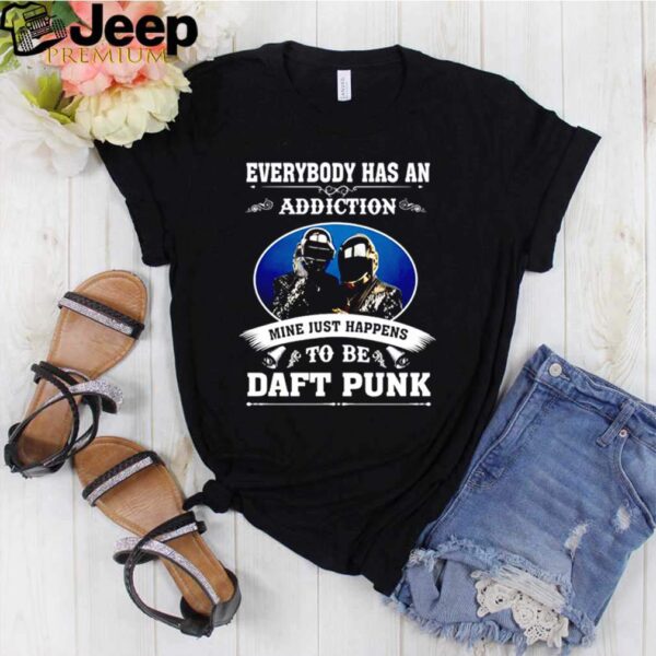 Everybody has an addiction mine just happens to be Daft Punk hoodie, sweater, longsleeve, shirt v-neck, t-shirt