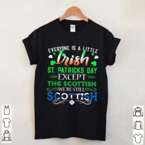 Everyone is Irish Except Scottish on St. Patricks Day hoodie, sweater, longsleeve, shirt v-neck, t-shirt