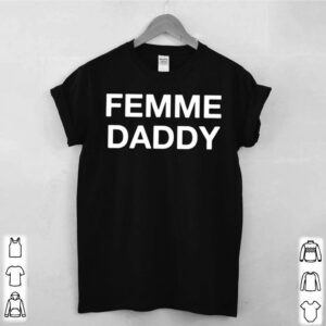 Femme Daddy hoodie, sweater, longsleeve, shirt v-neck, t-shirt