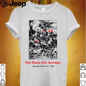 Four santas of the apocalypse albrecht durer 1471 1528 hoodie, sweater, longsleeve, shirt v-neck, t-shirt