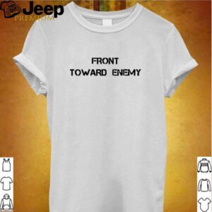 Front toward enemy hoodie, sweater, longsleeve, shirt v-neck, t-shirt Shirt, hoodie, sweater, long sleeve and tank top