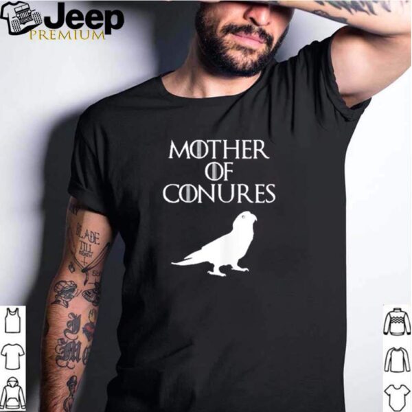 Game of Thrones Mother of Conures shirt