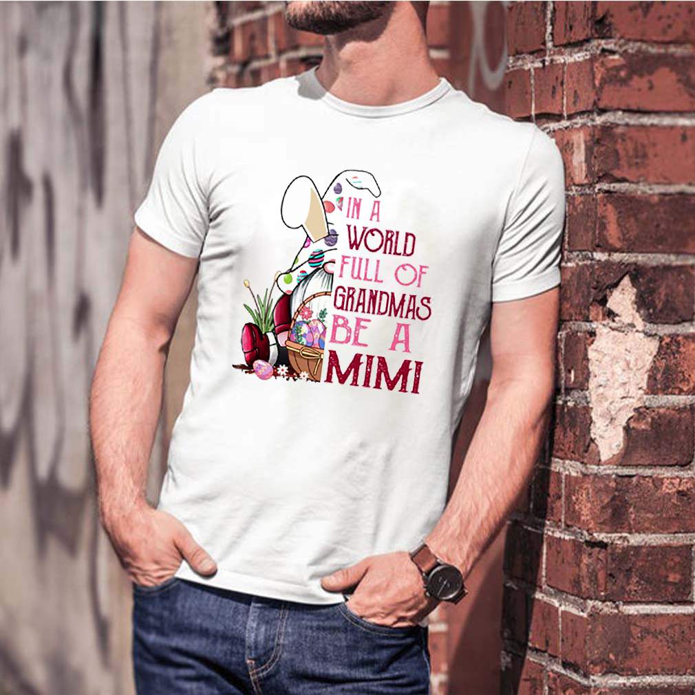 Gnome Rabbit in a world full of grandmas be a mimi shirt 3