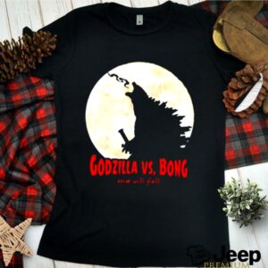 Godzilla vs Kong one will fall shirt