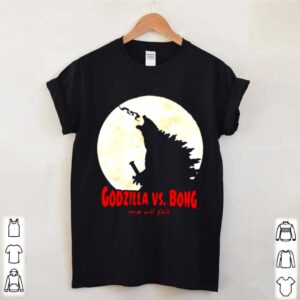 Godzilla vs Kong one will fall hoodie, sweater, longsleeve, shirt v-neck, t-shirt