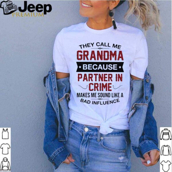 Good Grandma Because Partner In Crime Makes Me Sound Like A Bad Influence hoodie, sweater, longsleeve, shirt v-neck, t-shirt