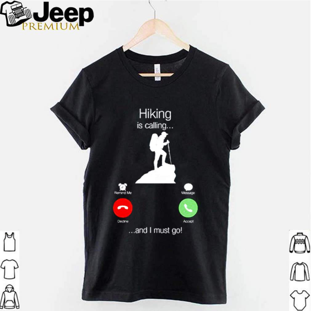 Hiking is calling and I must go shirt 2