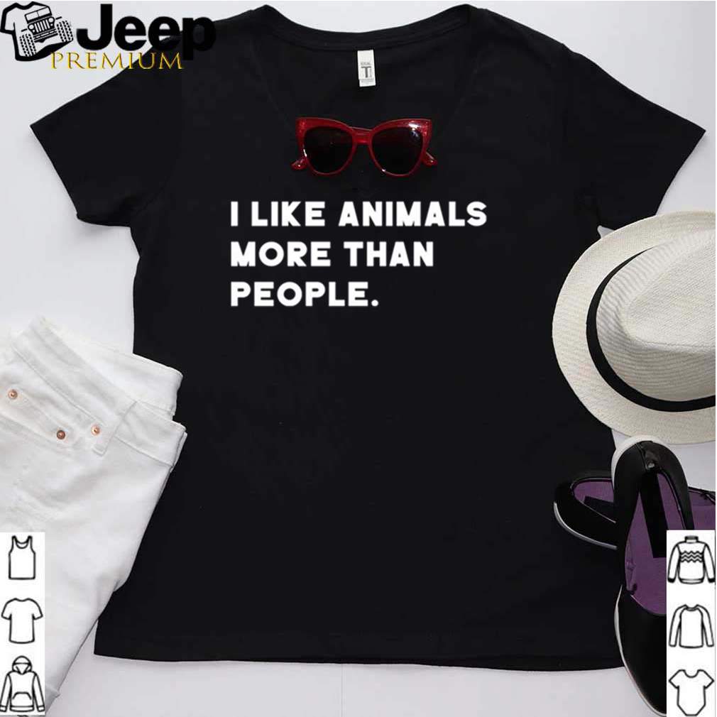 I Like Animals More Than People hoodie, sweater, longsleeve, shirt v-neck, t-shirt Shirt, hoodie, sweater, long sleeve and tank top