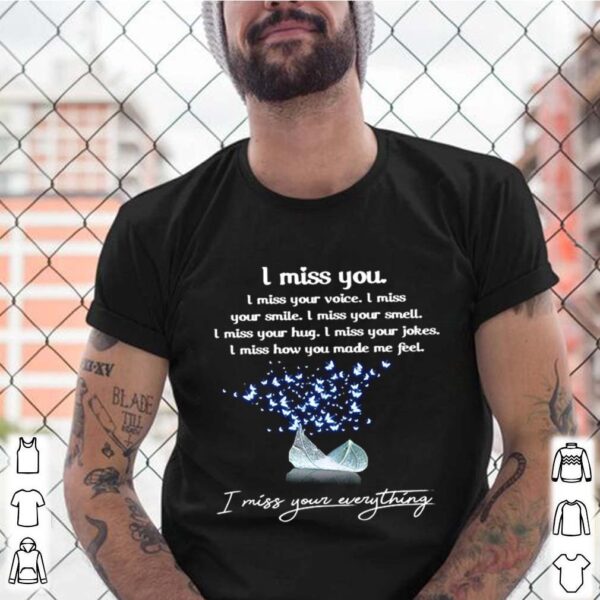 I Miss You I Miss Your Everything I Miss You Every Thing hoodie, sweater, longsleeve, shirt v-neck, t-shirt