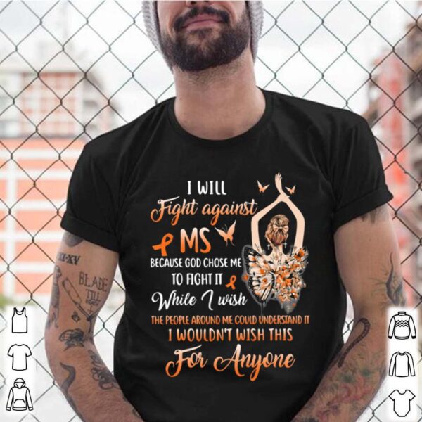 I Will Fight Against Ms Because God Chose Me To Fight It While I Wish The People Around Me Could Understand It hoodie, sweater, longsleeve, shirt v-neck, t-shirt