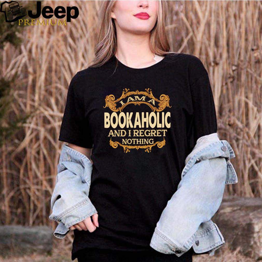 I am a bookaholic and I regret nothing shirt 2