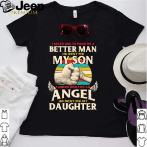 I asked God to make me a better man he sent me my son vintage hoodie, sweater, longsleeve, shirt v-neck, t-shirt Shirt, hoodie, sweater, long sleeve and tank top