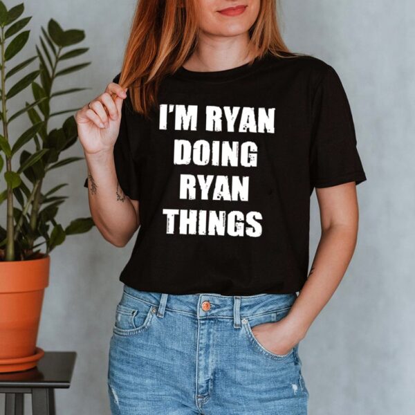 Im Ryan doing Ryan things hoodie, sweater, longsleeve, shirt v-neck, t-shirt
