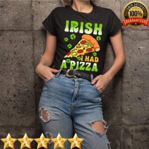 Irish I Had Pizza St. Patricks Day Pizza T Shirt 4