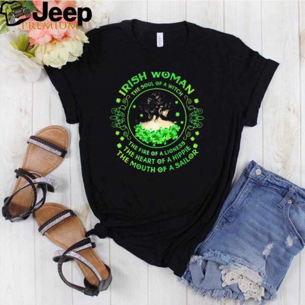 Irish Woman The Soul Of A Witch The Rire Of Lioness The Heart Of A Hippie The Mouth Of A Sailor Patricks Day hoodie, sweater, longsleeve, shirt v-neck, t-shirt