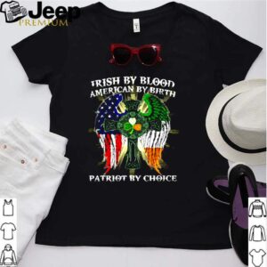 Irish by blood american by birth patriot by choice hoodie, sweater, longsleeve, shirt v-neck, t-shirt Shirt, hoodie, sweater, long sleeve and tank top