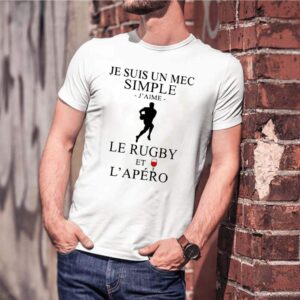 Je Suis Un Mec Simple JAime Le Rugby Et LApero shirt