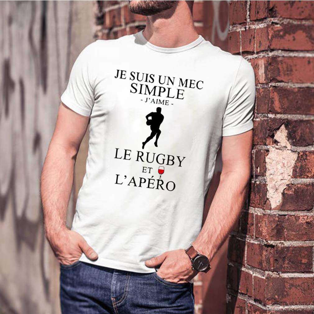 Je Suis Un Mec Simple JAime Le Rugby Et LApero shirt 1