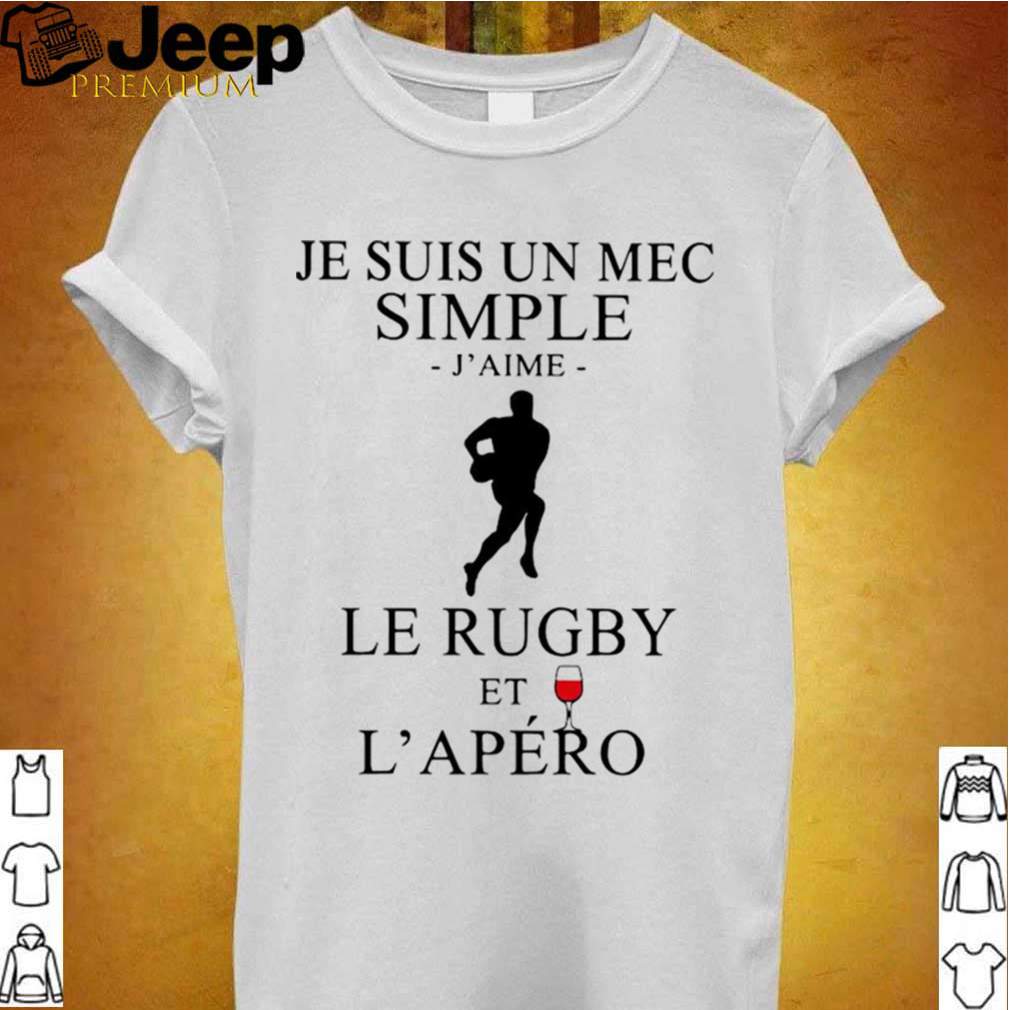 Je Suis Un Mec Simple JAime Le Rugby Et LApero shirt 2