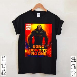 Kong wins 2021 Kong bows to no one hoodie, sweater, longsleeve, shirt v-neck, t-shirt (3)