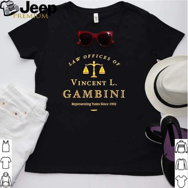 Law offices of vincent L. Gambini representing yutes since 1992 shirt