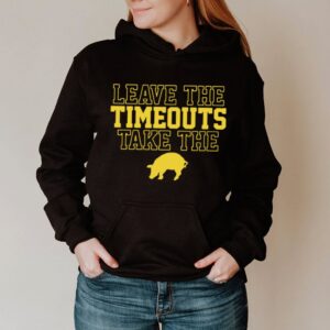 Leave The Timeouts Take The Pig hoodie, sweater, longsleeve, shirt v-neck, t-shirt 2