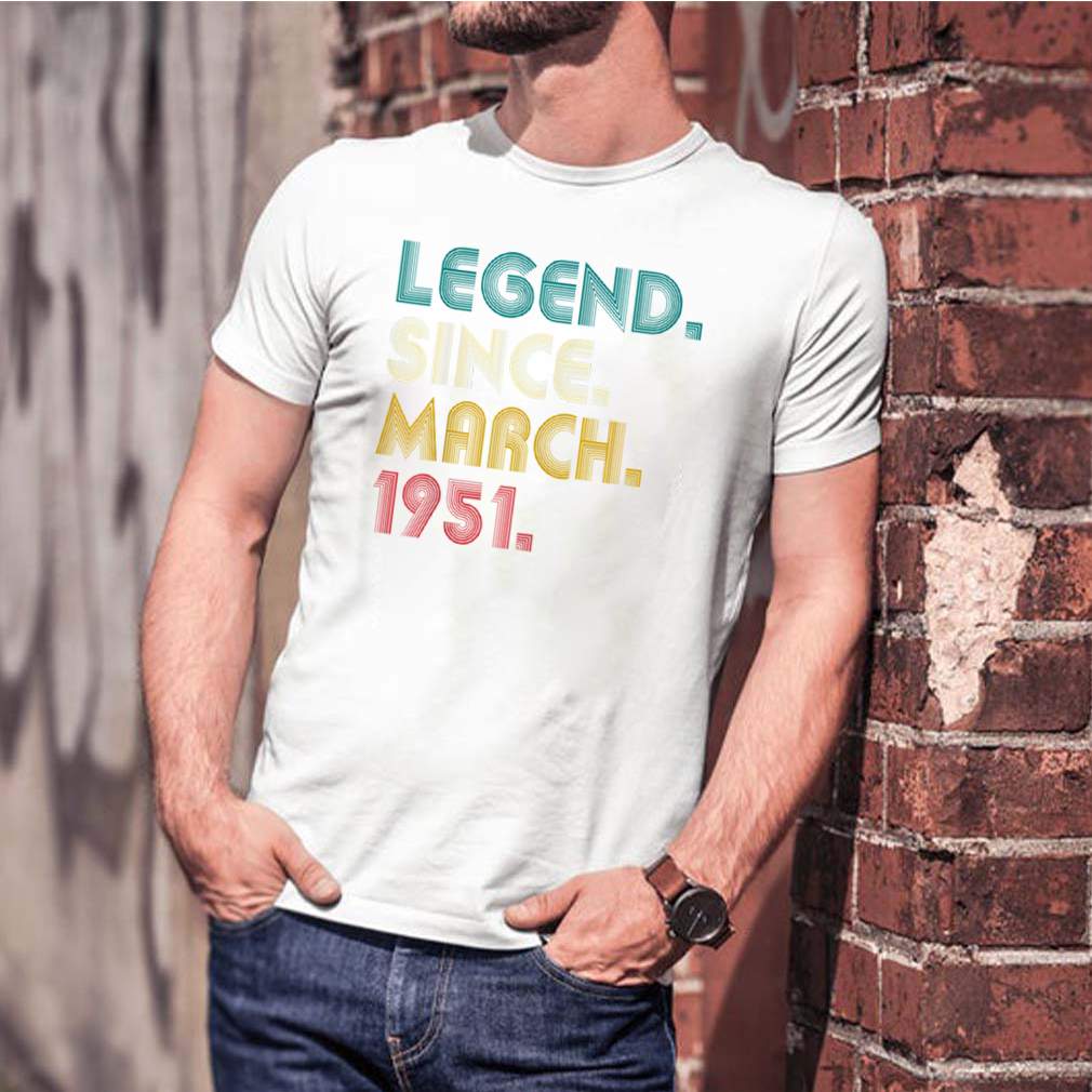 Legend Since March 1951 Shirt 70th Birthday 70 Years Old T Shirt 1