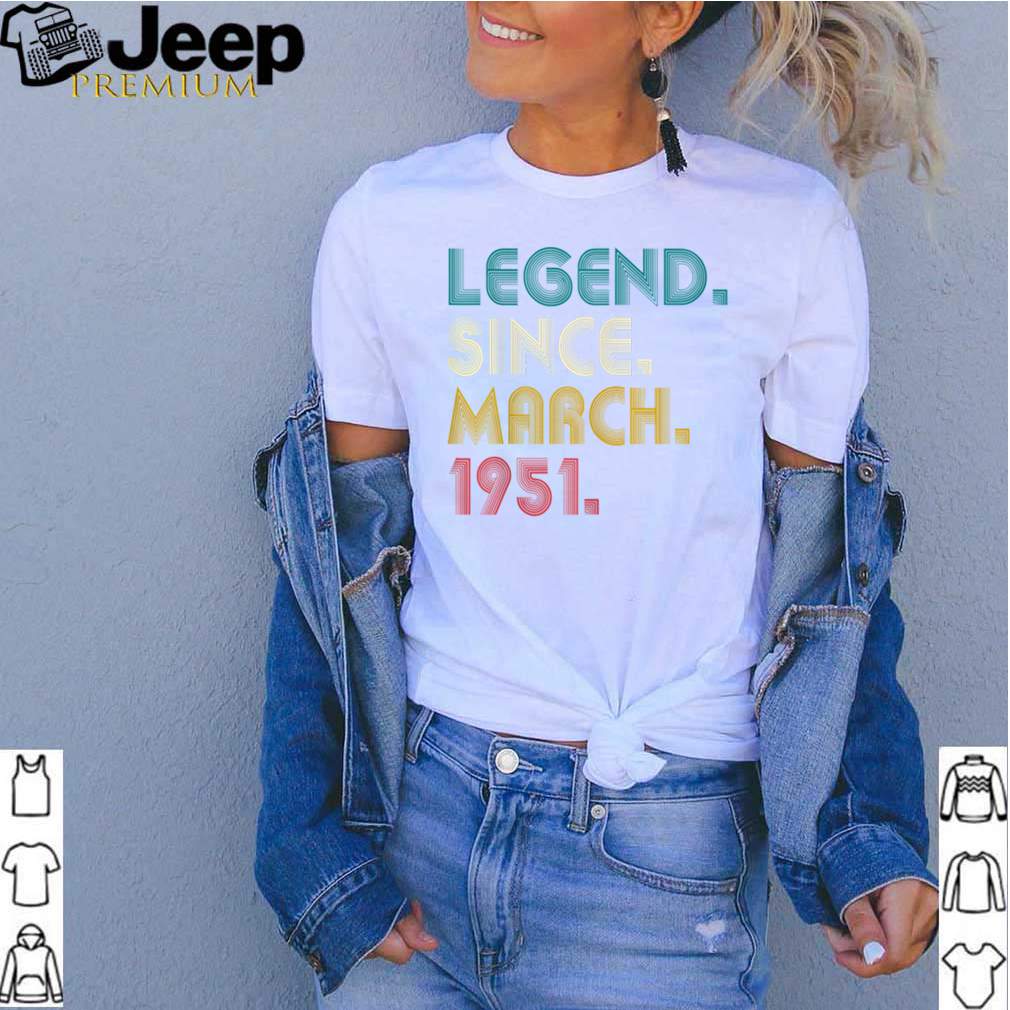 Legend Since March 1951 Shirt 70th Birthday 70 Years Old T Shirt 3