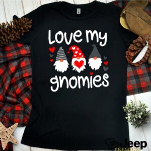 Love My Gnomies shirt