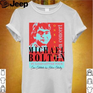 Michael Bolton PC load letter tour one night live in concert hoodie, sweater, longsleeve, shirt v-neck, t-shirt