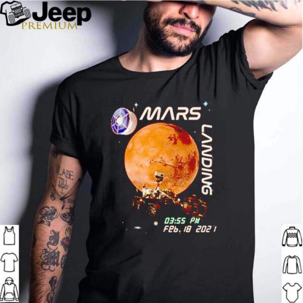 NASA Mars Landing 0355 pm Feb 18 2021 shirt