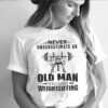 Never Underestimate An Old Man Who Loves Weightlifting hoodie, sweater, longsleeve, shirt v-neck, t-shirt
