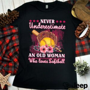 Never Underestimate An Old Woman Who Loves Softball Flower shirt