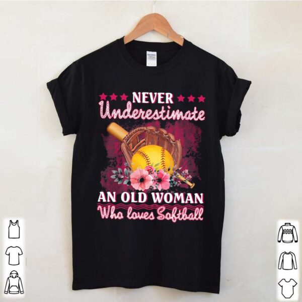 Never Underestimate An Old Woman Who Loves Softball Flower hoodie, sweater, longsleeve, shirt v-neck, t-shirt