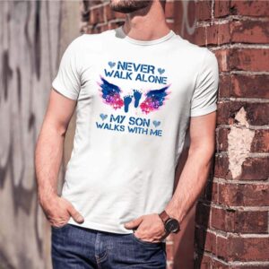 Never Walk Alone My Son Walks With Me Angel shirts