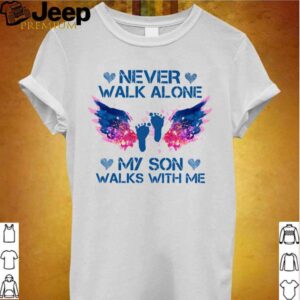 Never Walk Alone My Son Walks With Me Angel shirt