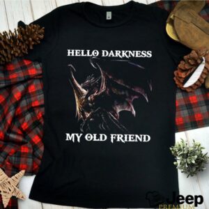 Nice Dragon Hello Darkness My Old Friend shirt