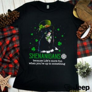 Patrick Day Black Cat Shenanigans Because Lifes More Fun When Youre Up To Something shirt