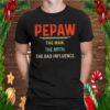 Pepaw The Man The Myth The Bad Influence Father39s Day T Shirt 3