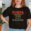 Pumpa The Man The Myth The Bad Influence Father39s Day T Shirt 3