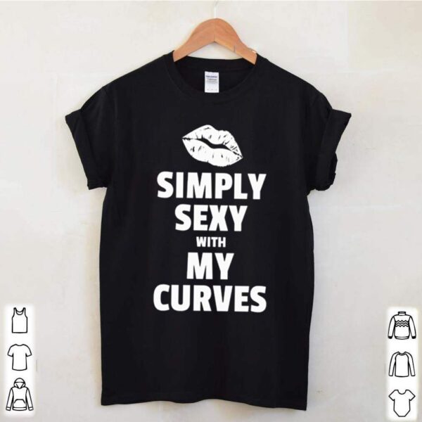 Simply sexy with my curves hoodie, sweater, longsleeve, shirt v-neck, t-shirt